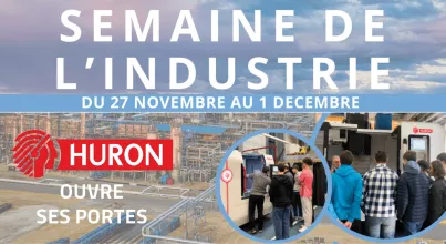 Semaine de l’Industrie du 27 novembre au 1er décembre 2023 chez HURON